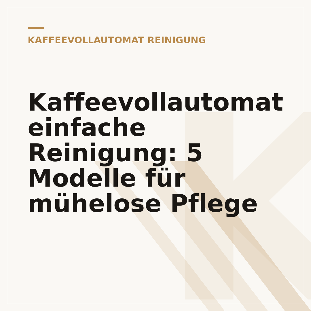 Kaffeevollautomat einfache Reinigung: 5 Modelle für mühelose Pflege