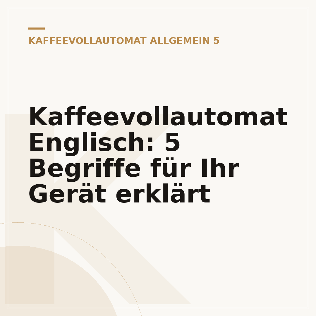 Kaffeevollautomat Englisch: 5 Begriffe für Ihr Gerät erklärt