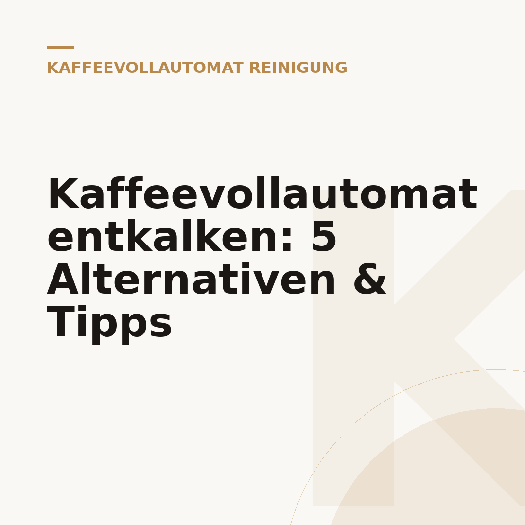 Kaffeevollautomat entkalken: 5 Alternativen & Tipps