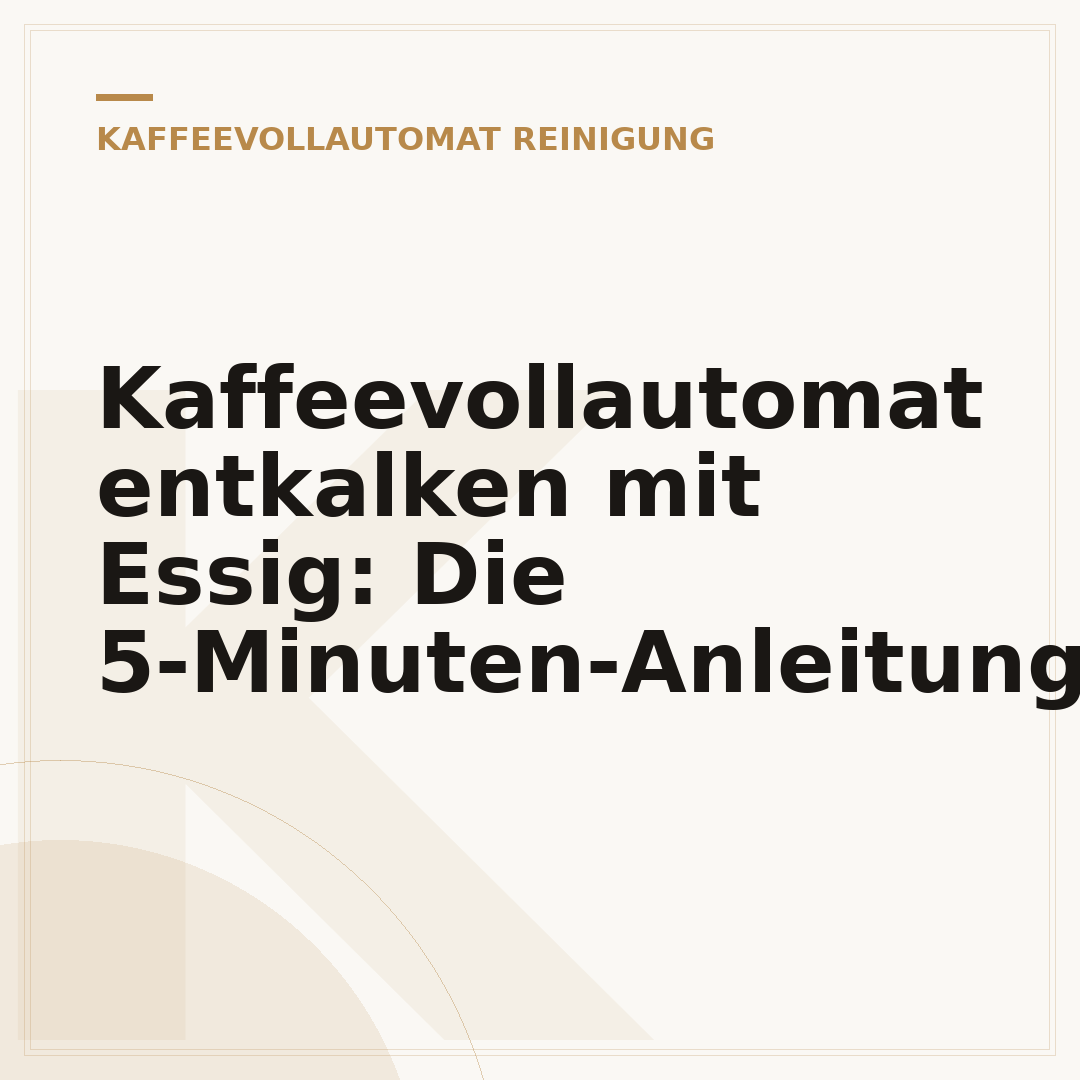 Kaffeevollautomat entkalken mit Essig: Die 5-Minuten-Anleitung