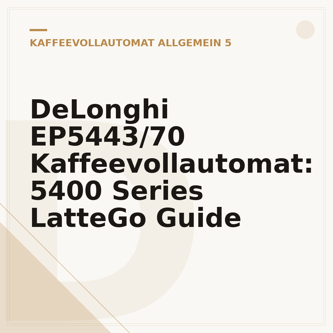 DeLonghi EP5443/70 Kaffeevollautomat: 5400 Series LatteGo Guide