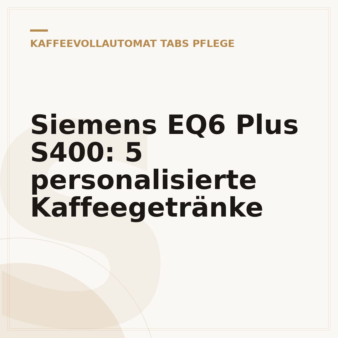 Siemens EQ6 Plus S400: 5 personalisierte Kaffeegetränke
