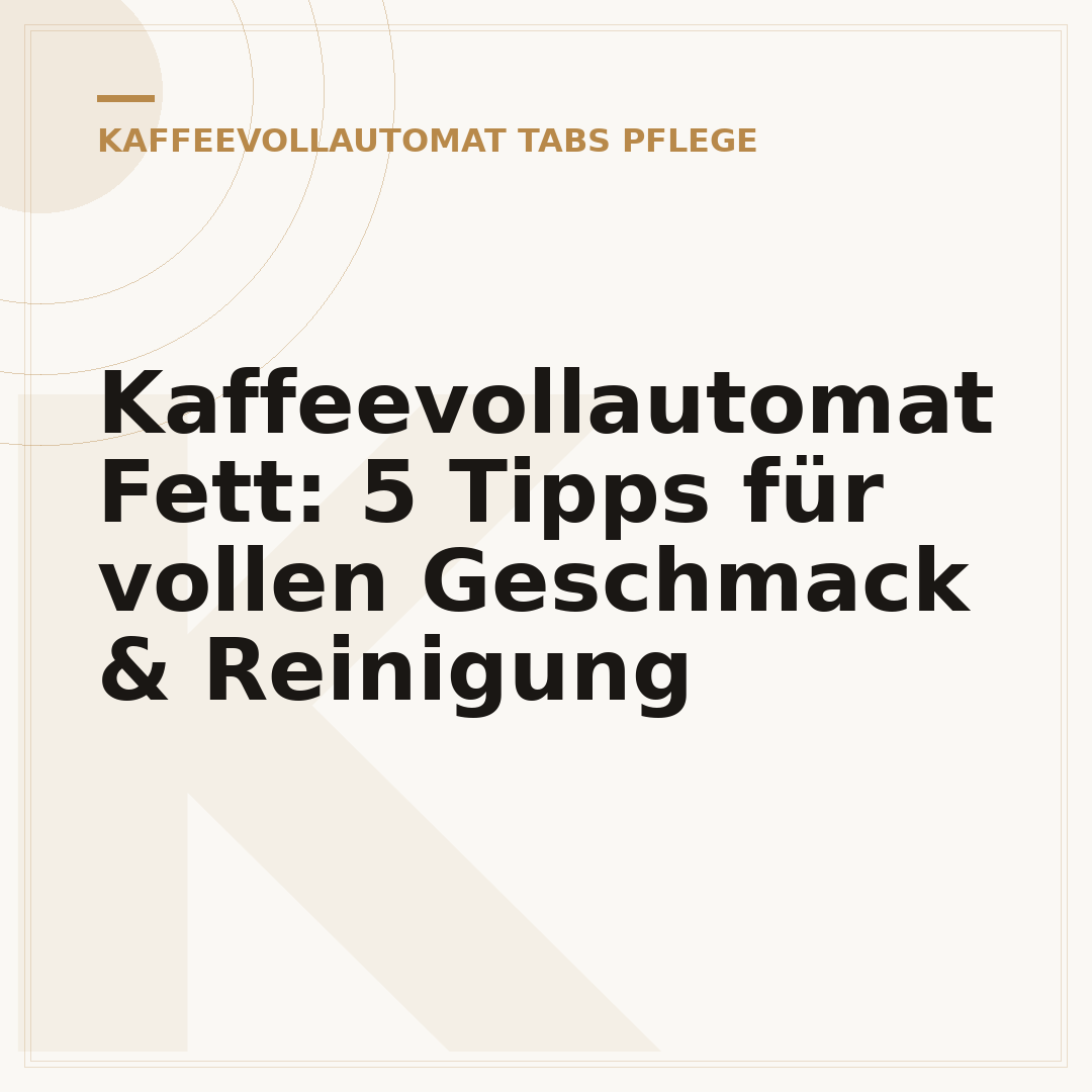 Kaffeevollautomat Fett: 5 Tipps für vollen Geschmack & Reinigung