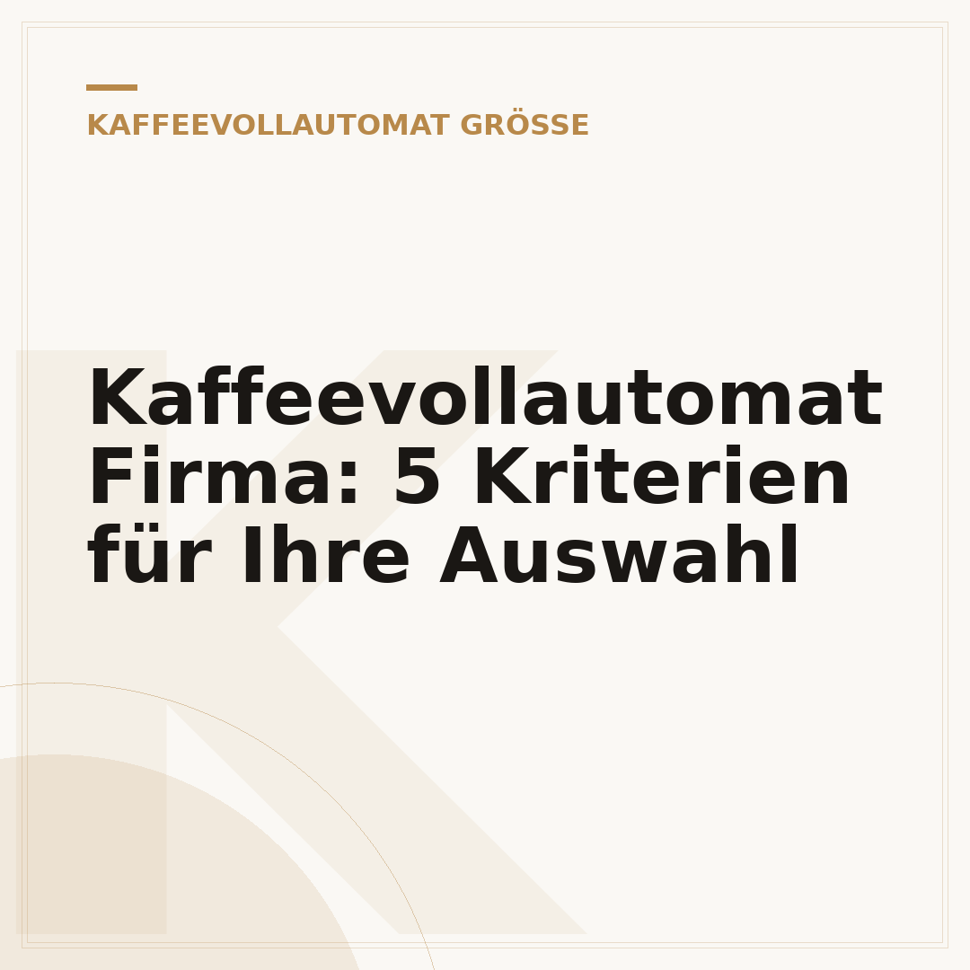Kaffeevollautomat Firma: 5 Kriterien für Ihre Auswahl