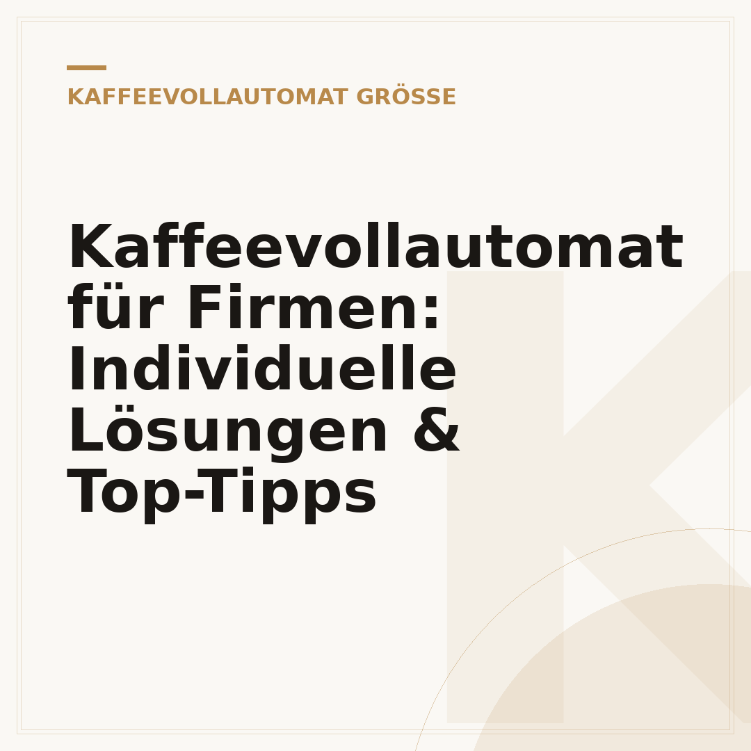 Kaffeevollautomat für Firmen: Individuelle Lösungen & Top-Tipps