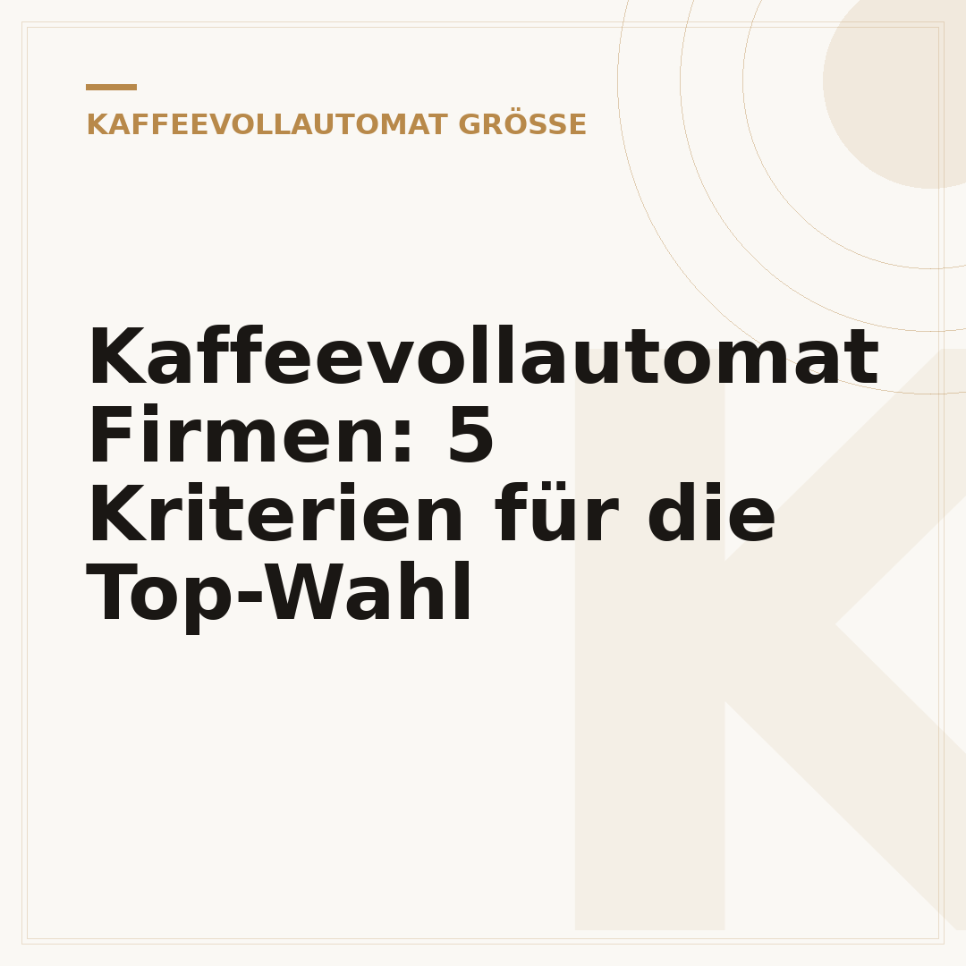 Kaffeevollautomat Firmen: 5 Kriterien für die Top-Wahl