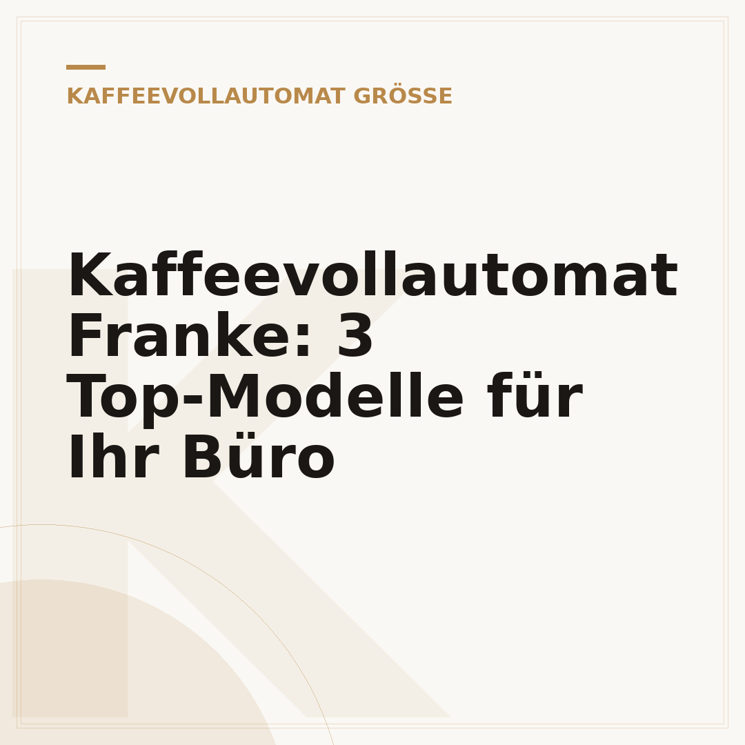 Kaffeevollautomat Franke: 3 Top-Modelle für Ihr Büro