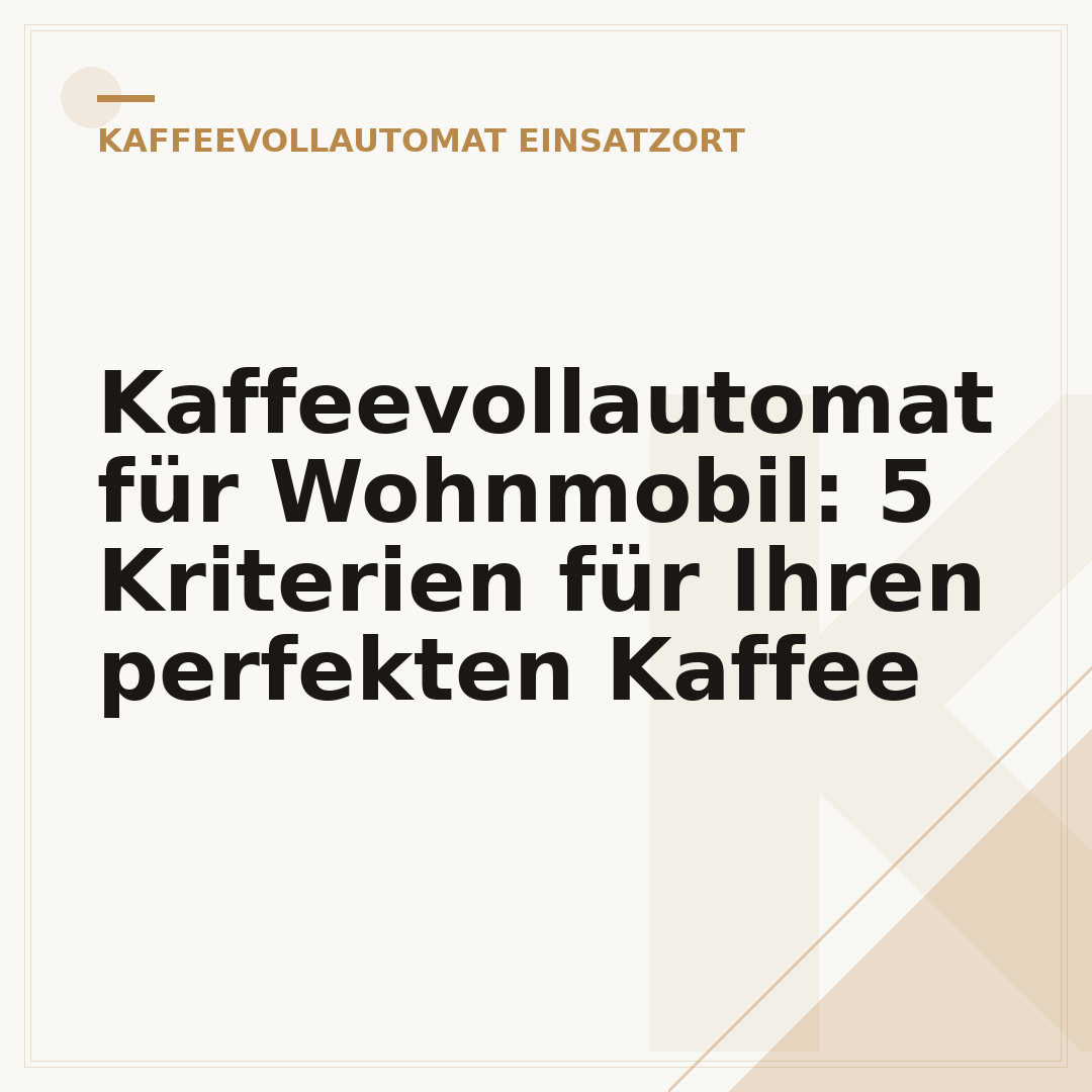Kaffeevollautomat für Wohnmobil: 5 Kriterien für Ihren perfekten Kaffee
