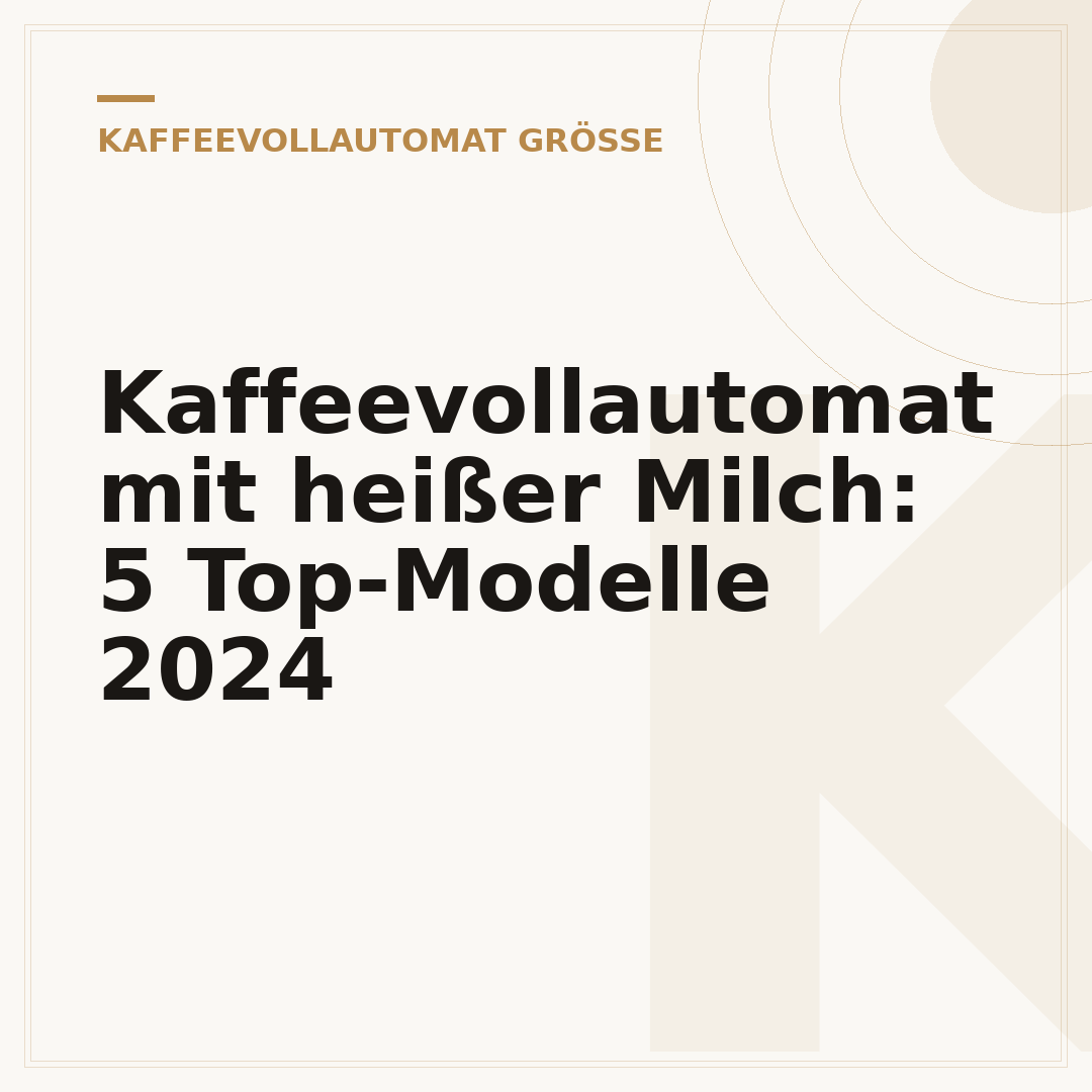 Kaffeevollautomat mit heißer Milch: 5 Top-Modelle 2024