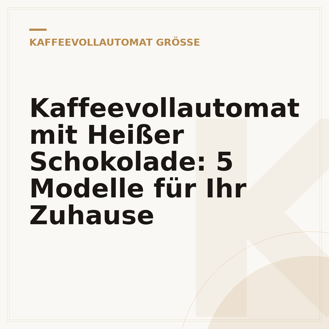Kaffeevollautomat mit Heißer Schokolade: 5 Modelle für Ihr Zuhause