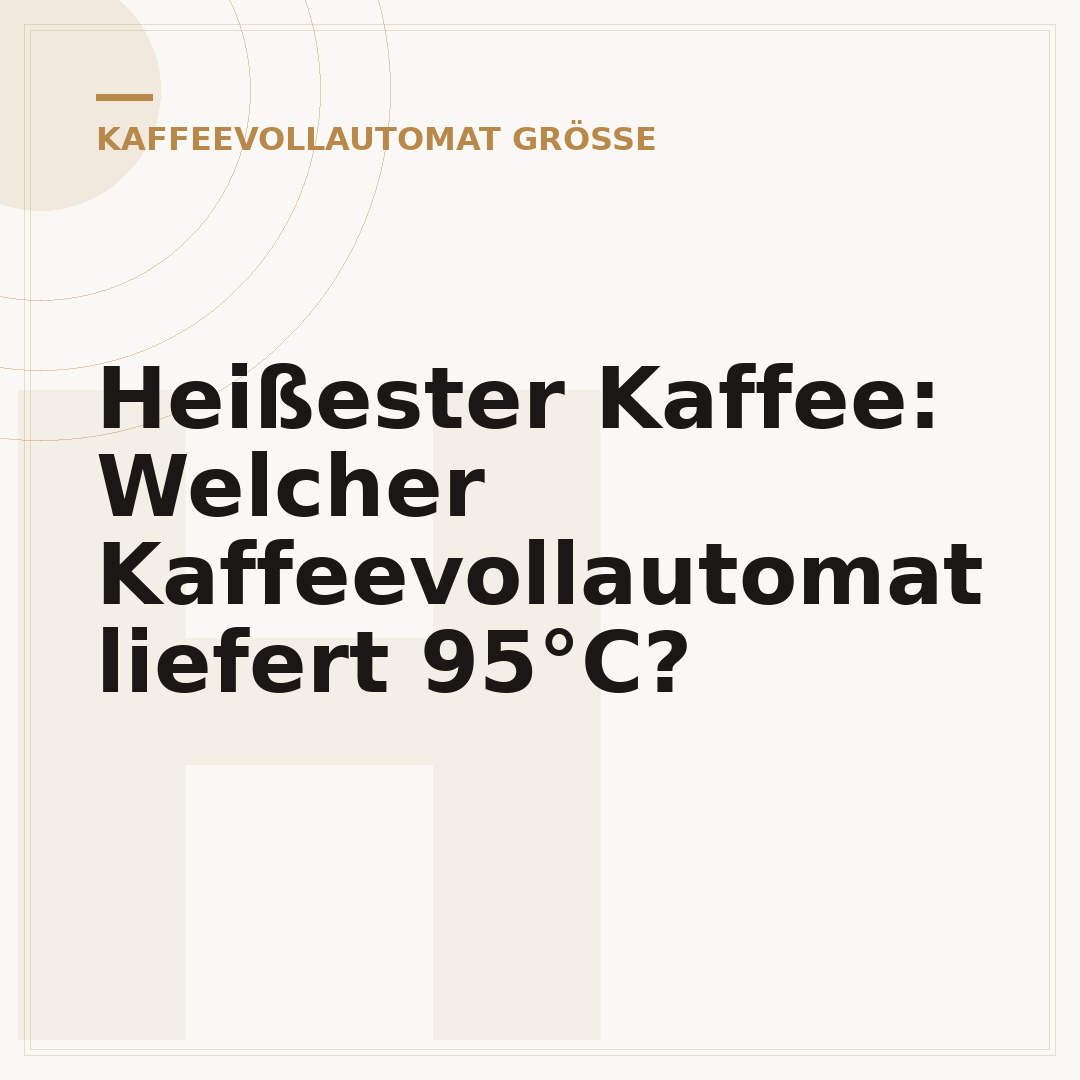 Heißester Kaffee: Welcher Kaffeevollautomat liefert 95°C?