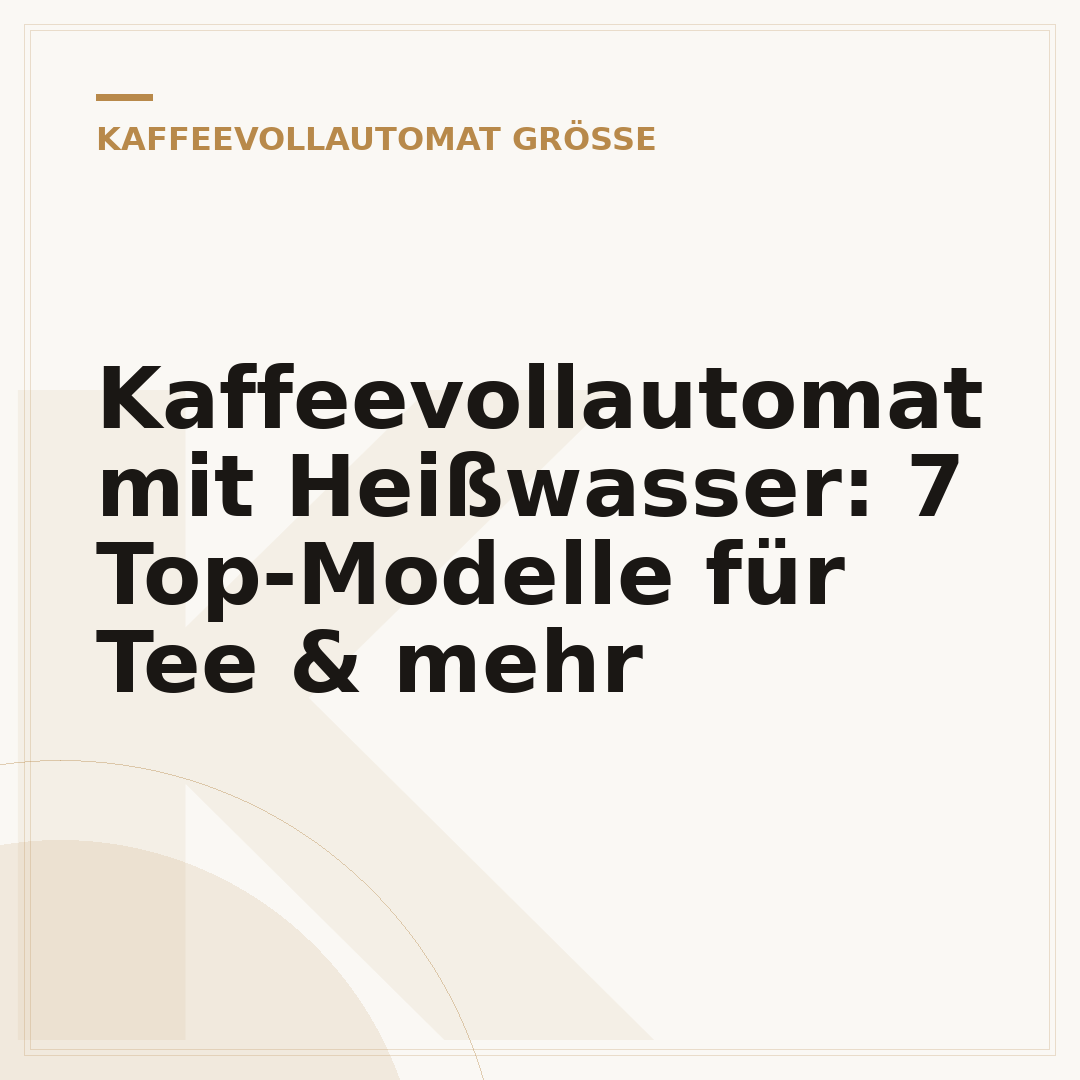 Kaffeevollautomat mit Heißwasser: 7 Top-Modelle für Tee & mehr