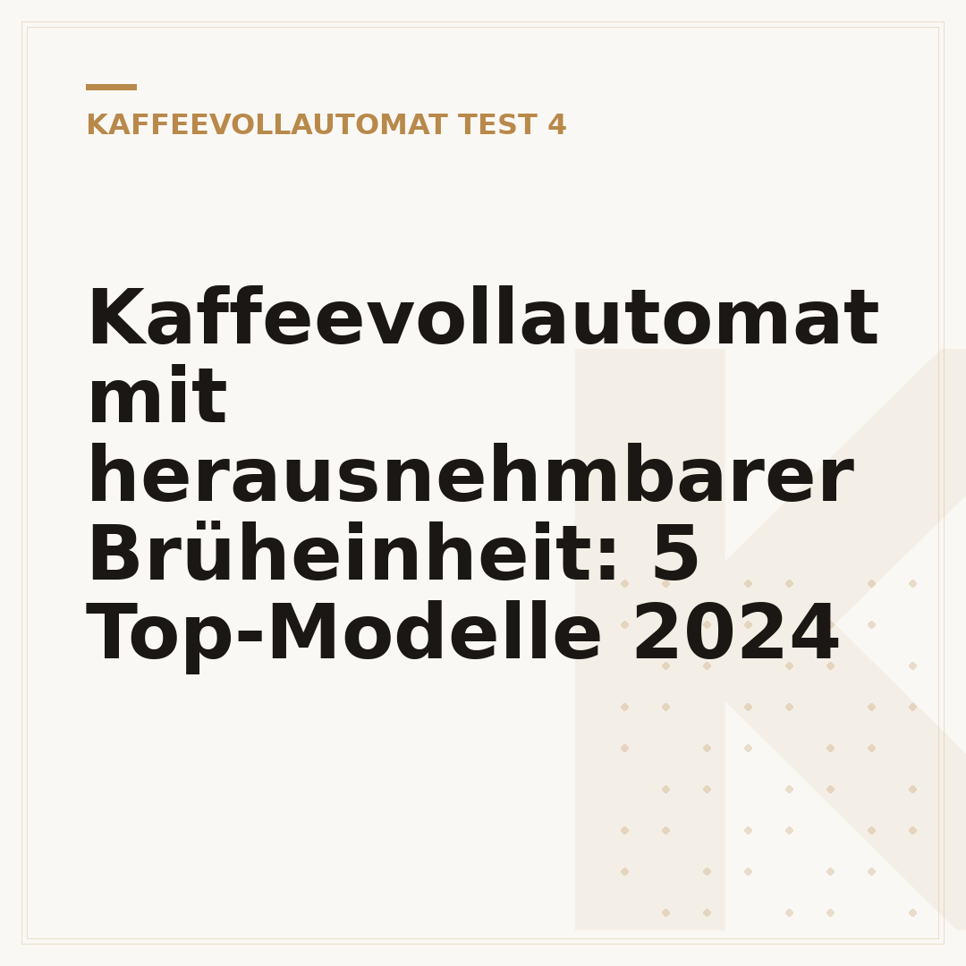 Kaffeevollautomat mit herausnehmbarer Brüheinheit: 5 Top-Modelle 2024