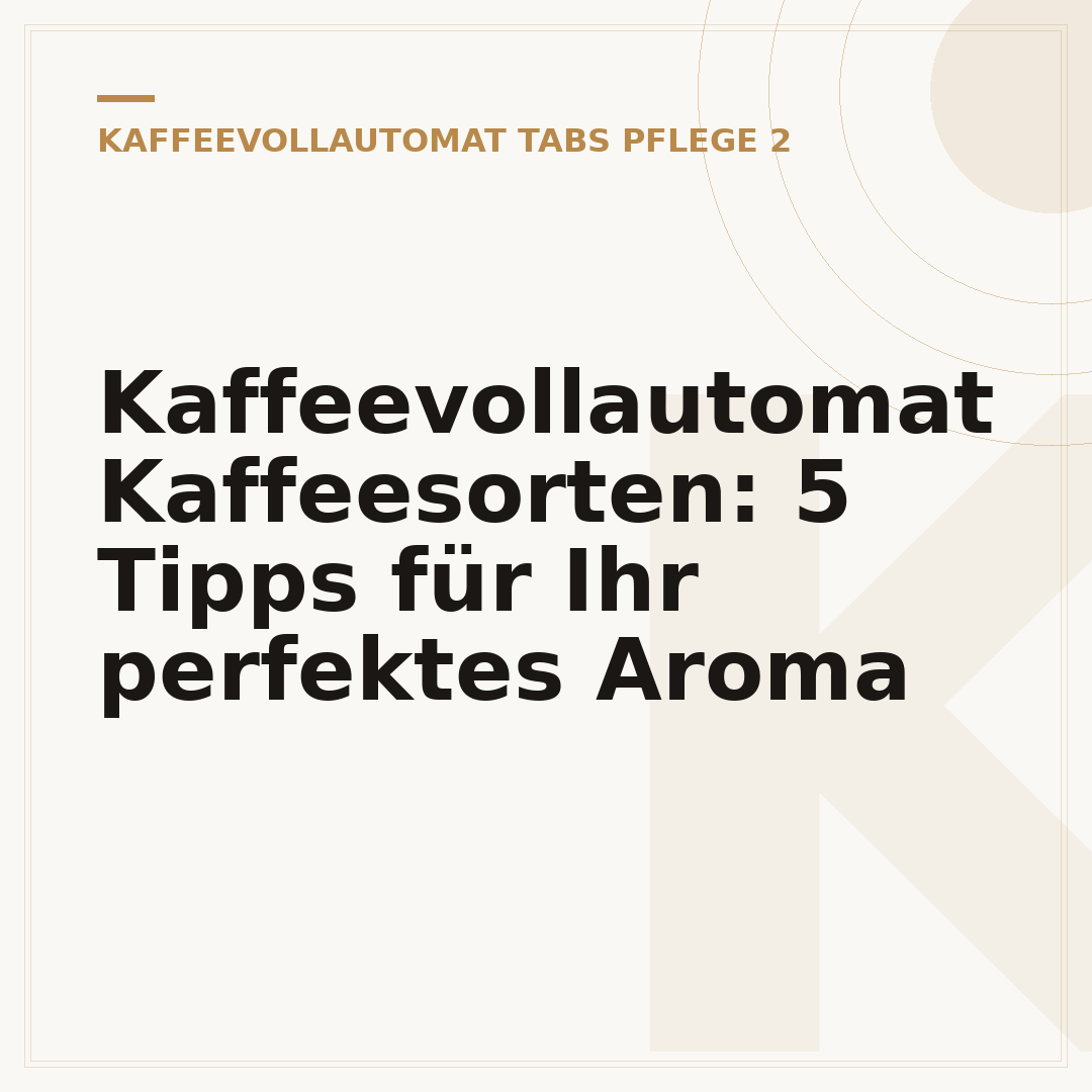 Kaffeevollautomat Kaffeesorten: 5 Tipps für Ihr perfektes Aroma