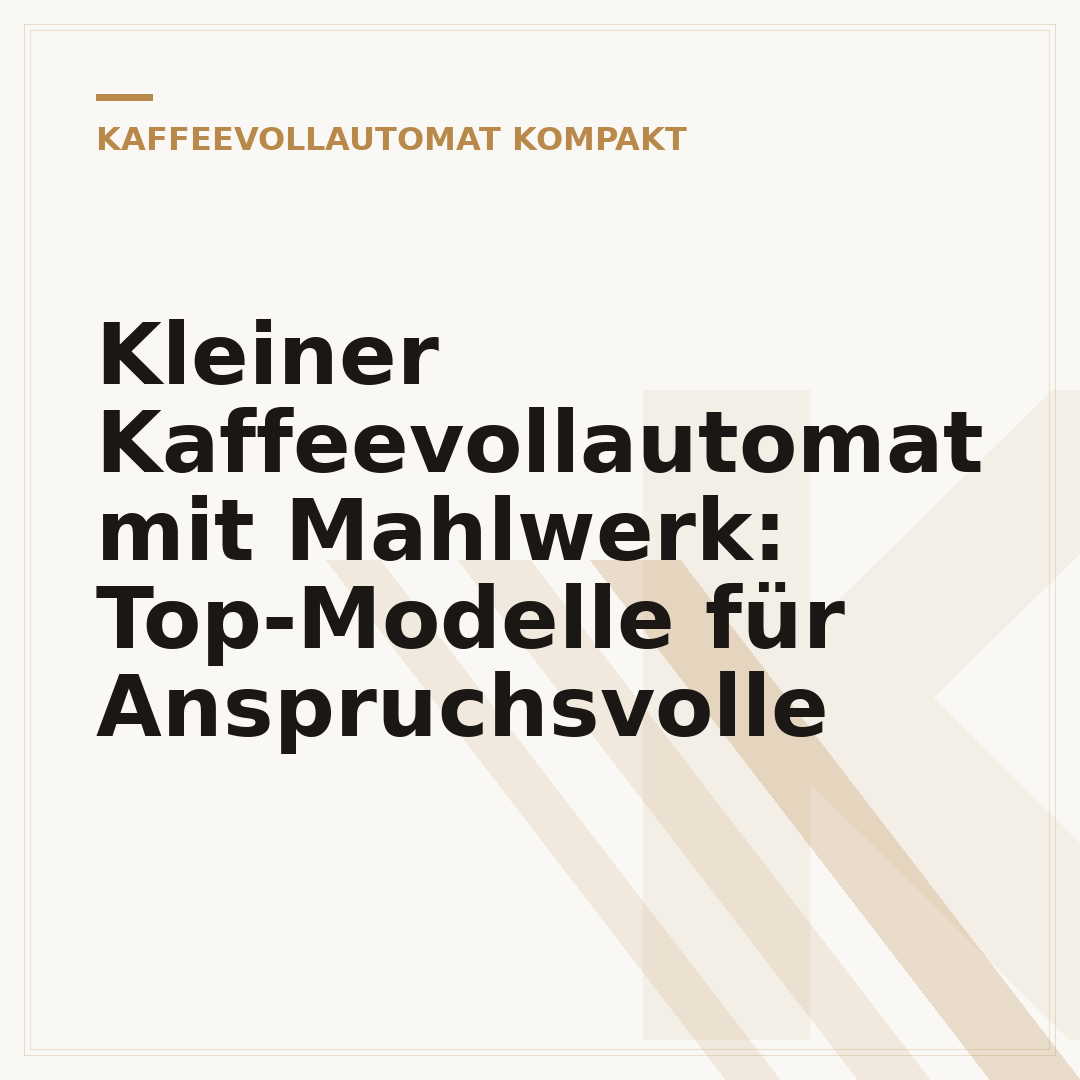 Kleiner Kaffeevollautomat mit Mahlwerk: Top-Modelle für Anspruchsvolle