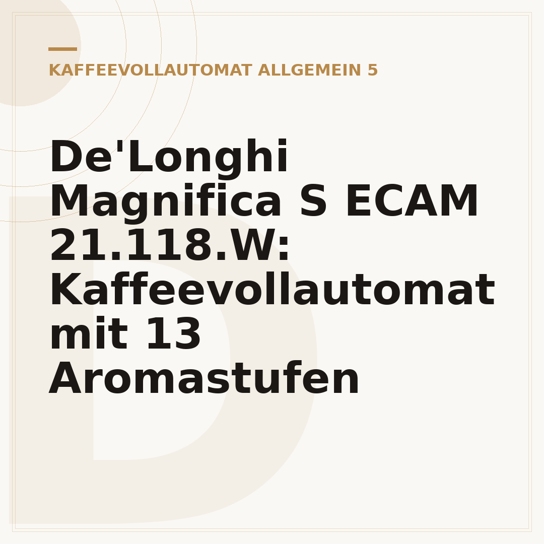 De'Longhi Magnifica S ECAM 21.118.W: Kaffeevollautomat mit 13 Aromastufen