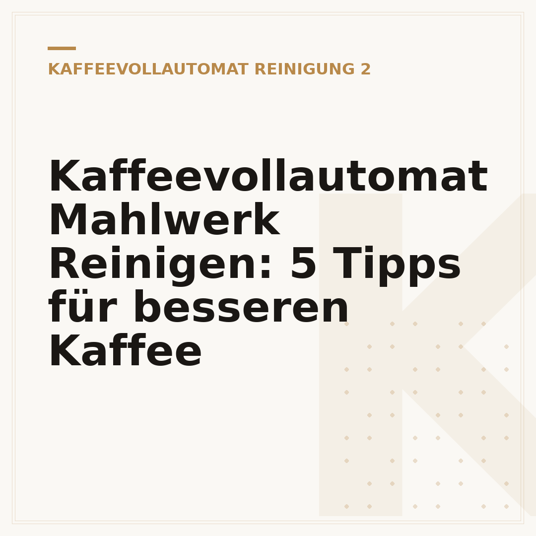 Kaffeevollautomat Mahlwerk Reinigen: 5 Tipps für besseren Kaffee
