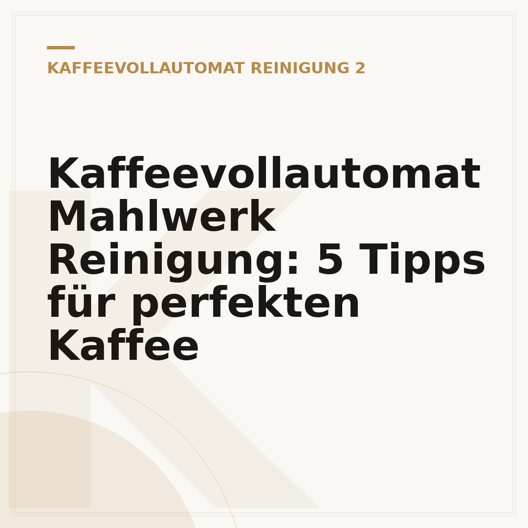 Kaffeevollautomat Mahlwerk Reinigung: 5 Tipps für perfekten Kaffee