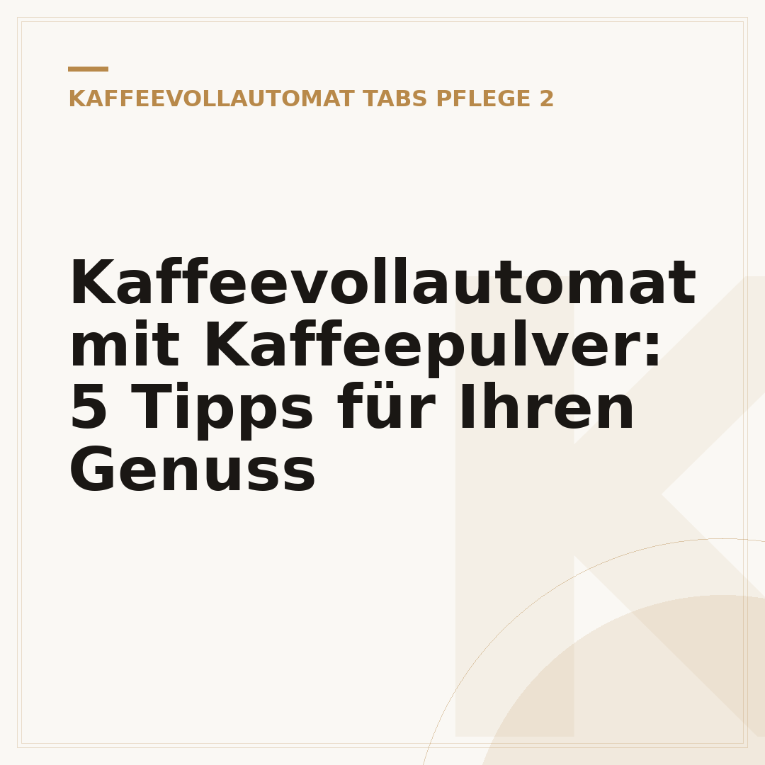 Kaffeevollautomat mit Kaffeepulver: 5 Tipps für Ihren Genuss