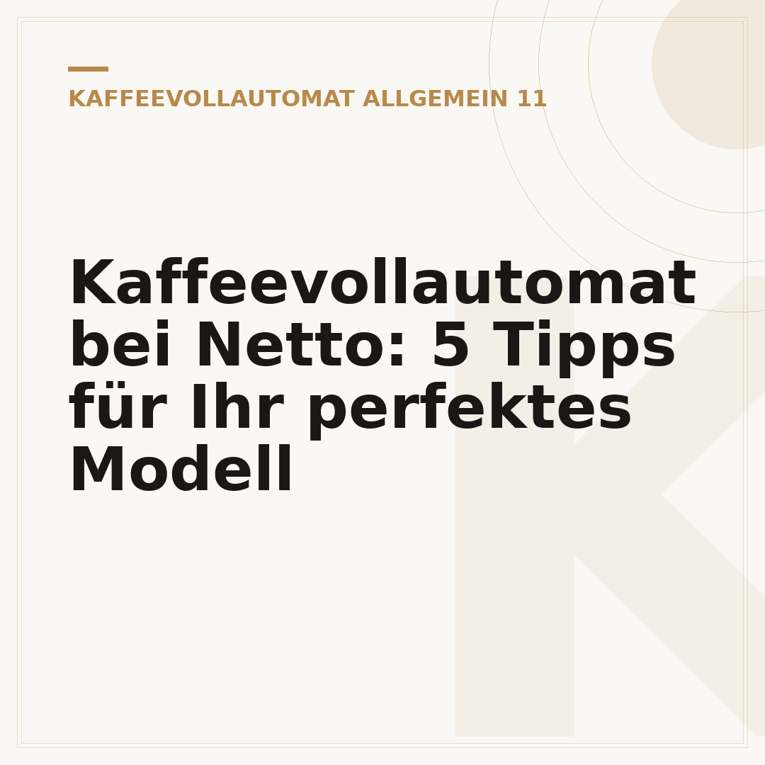 Kaffeevollautomat bei Netto: 5 Tipps für Ihr perfektes Modell