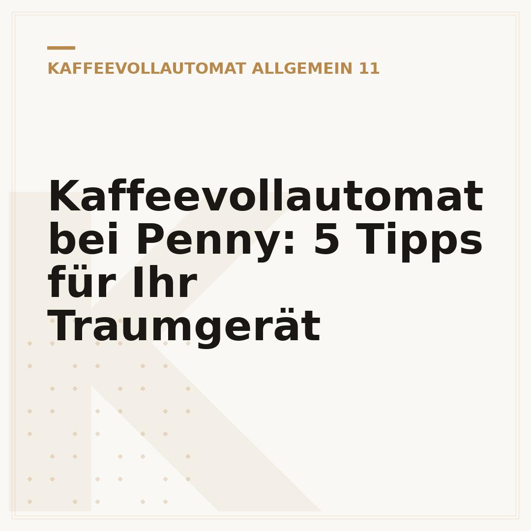 Kaffeevollautomat bei Penny: 5 Tipps für Ihr Traumgerät