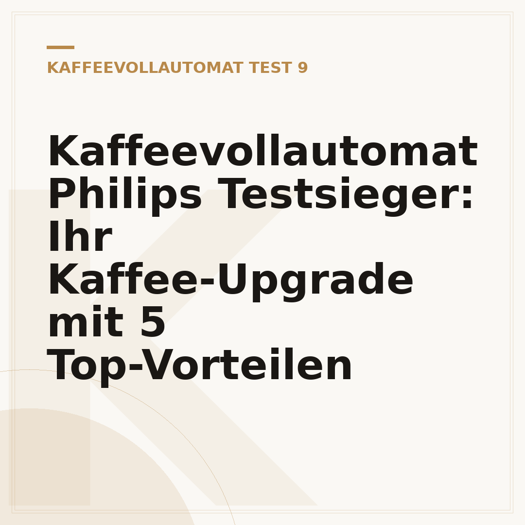 Kaffeevollautomat Philips Testsieger: Ihr Kaffee-Upgrade mit 5 Top-Vorteilen