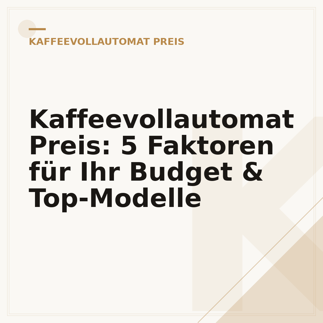 Kaffeevollautomat Preis: 5 Faktoren für Ihr Budget & Top-Modelle