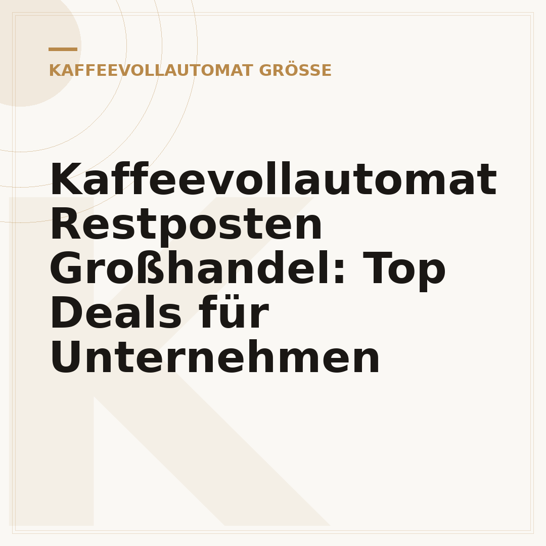 Kaffeevollautomat Restposten Großhandel: Top Deals für Unternehmen