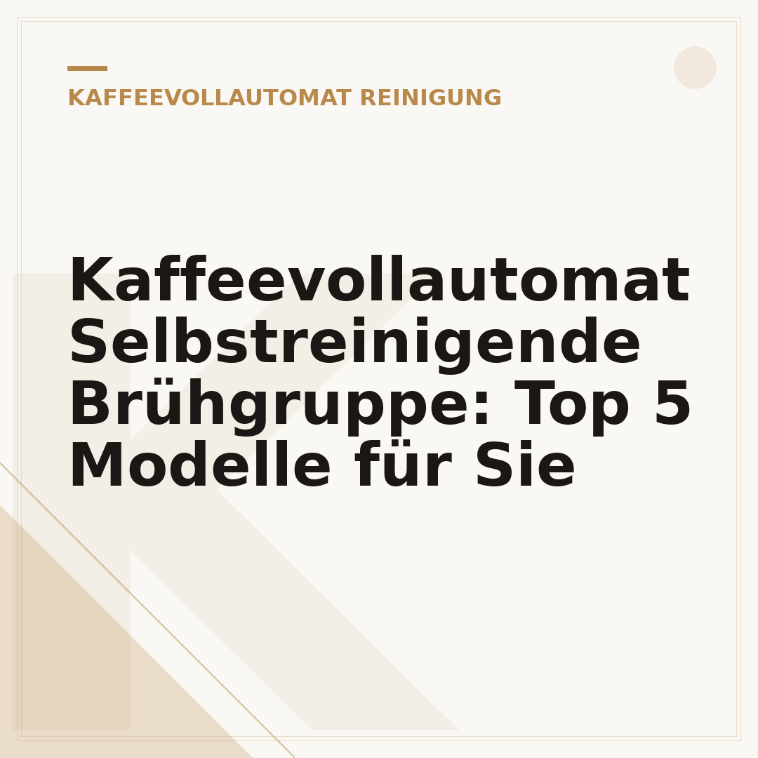 Kaffeevollautomat Selbstreinigende Brühgruppe: Top 5 Modelle für Sie