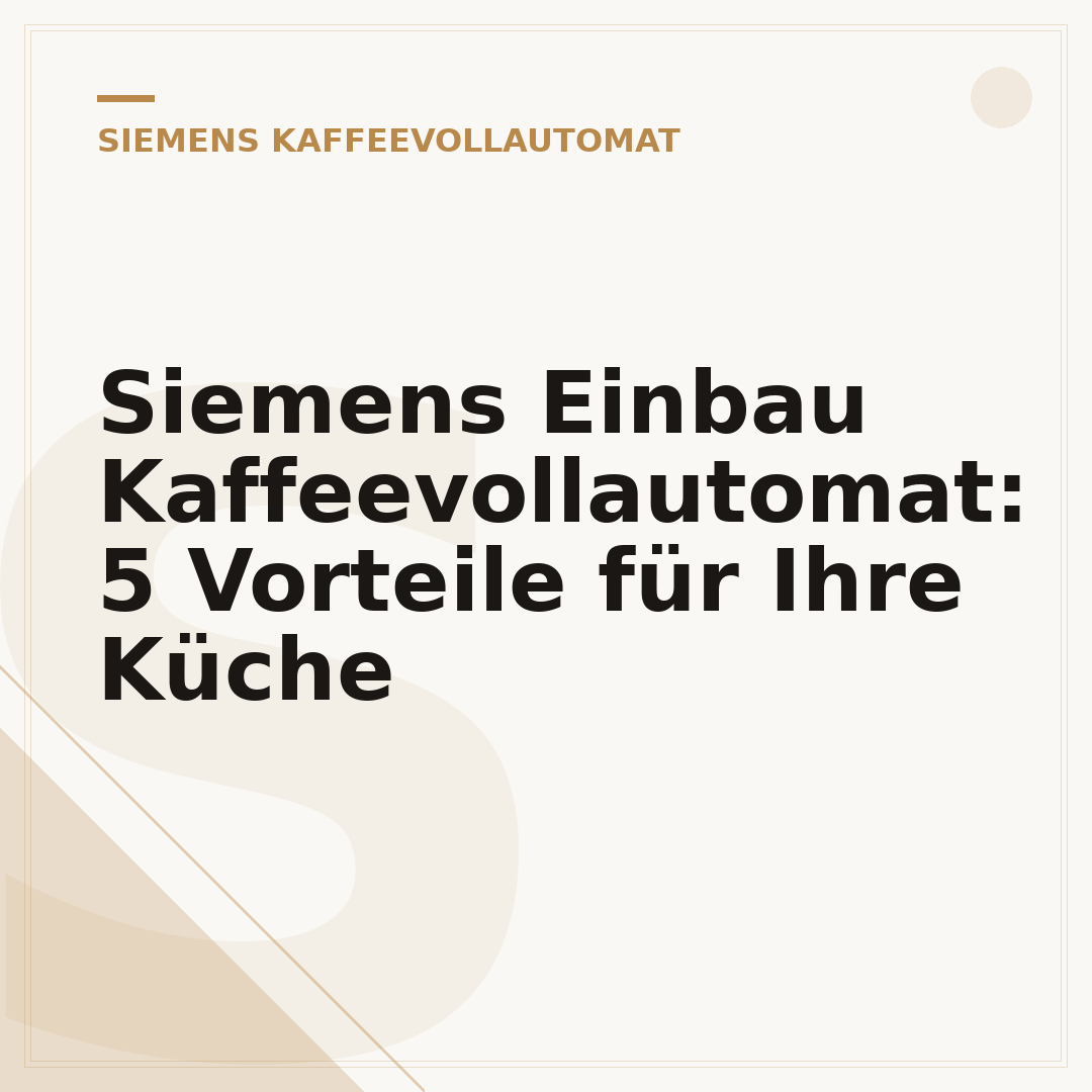 Siemens Einbau Kaffeevollautomat: 5 Vorteile für Ihre Küche