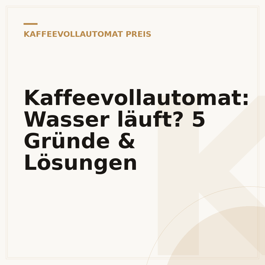 Kaffeevollautomat: Wasser läuft? 5 Gründe & Lösungen