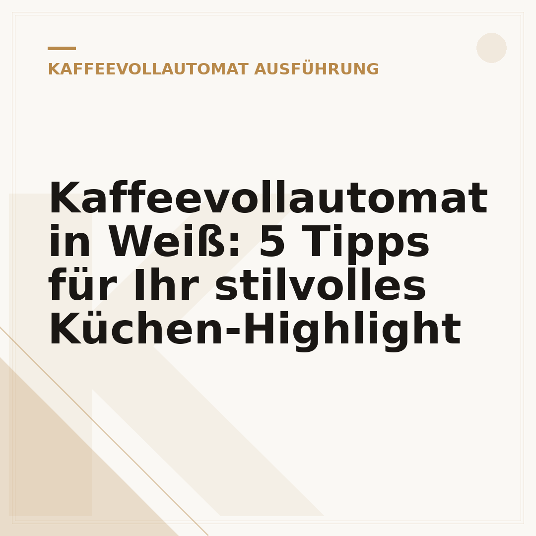 Kaffeevollautomat in Weiß: 5 Tipps für Ihr stilvolles Küchen-Highlight