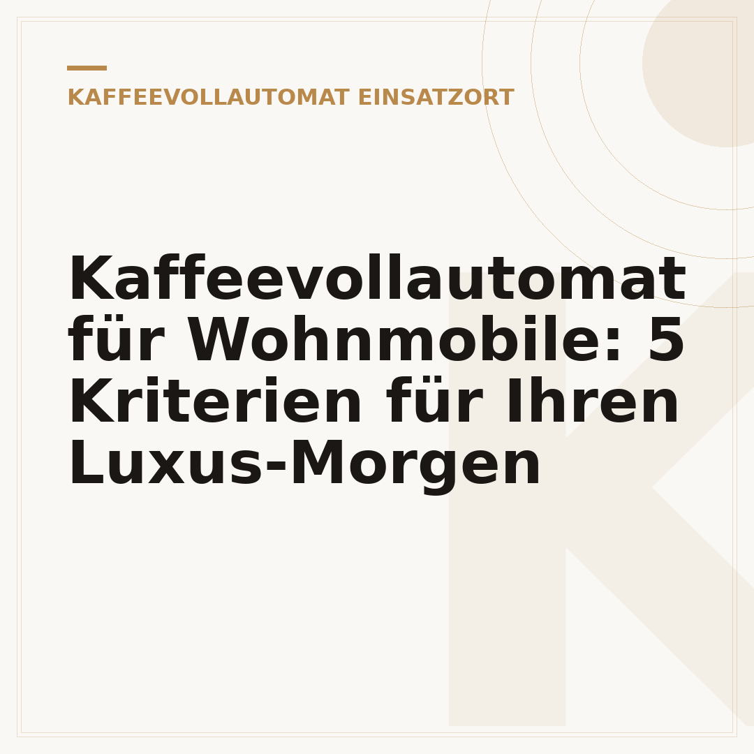 Kaffeevollautomat für Wohnmobile: 5 Kriterien für Ihren Luxus-Morgen