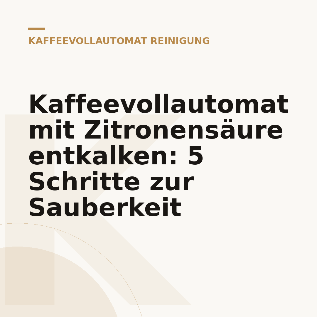Kaffeevollautomat mit Zitronensäure entkalken: 5 Schritte zur Sauberkeit