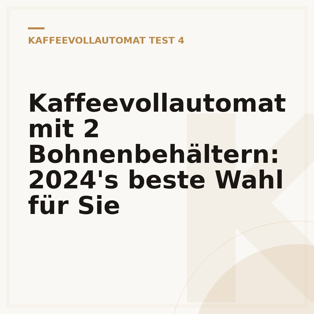Kaffeevollautomat mit 2 Bohnenbehältern: 2024's beste Wahl für Sie