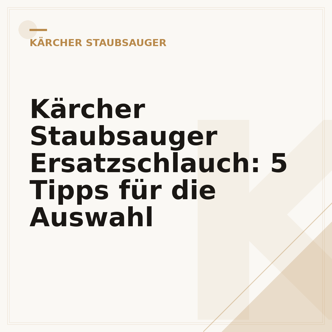 Kärcher Staubsauger Ersatzschlauch: 5 Tipps für die Auswahl