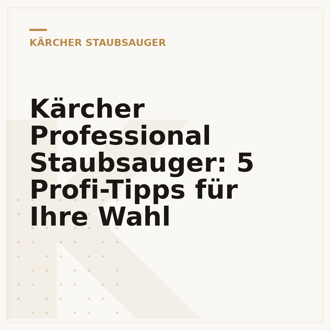 Kärcher Professional Staubsauger: 5 Profi-Tipps für Ihre Wahl