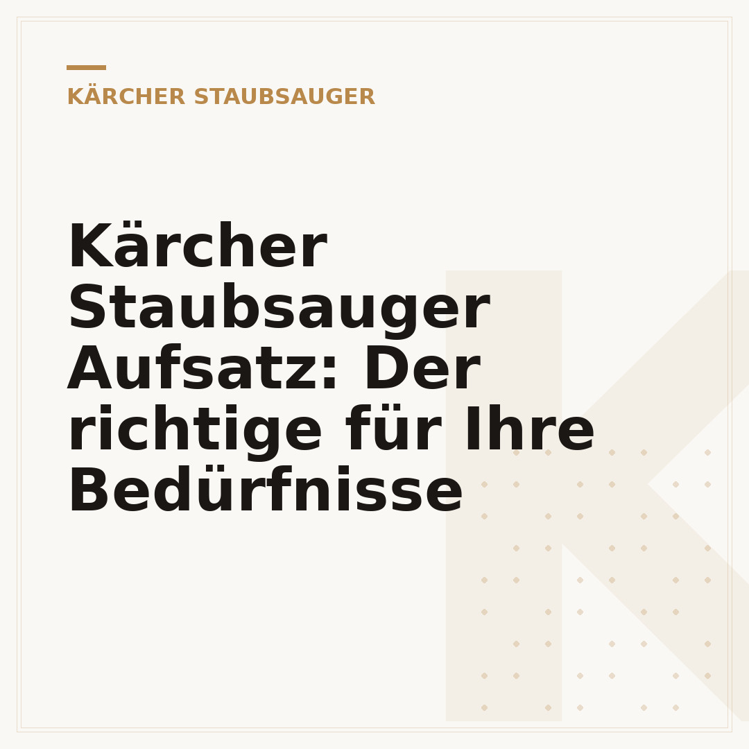 Kärcher Staubsauger Aufsatz: Der richtige für Ihre Bedürfnisse