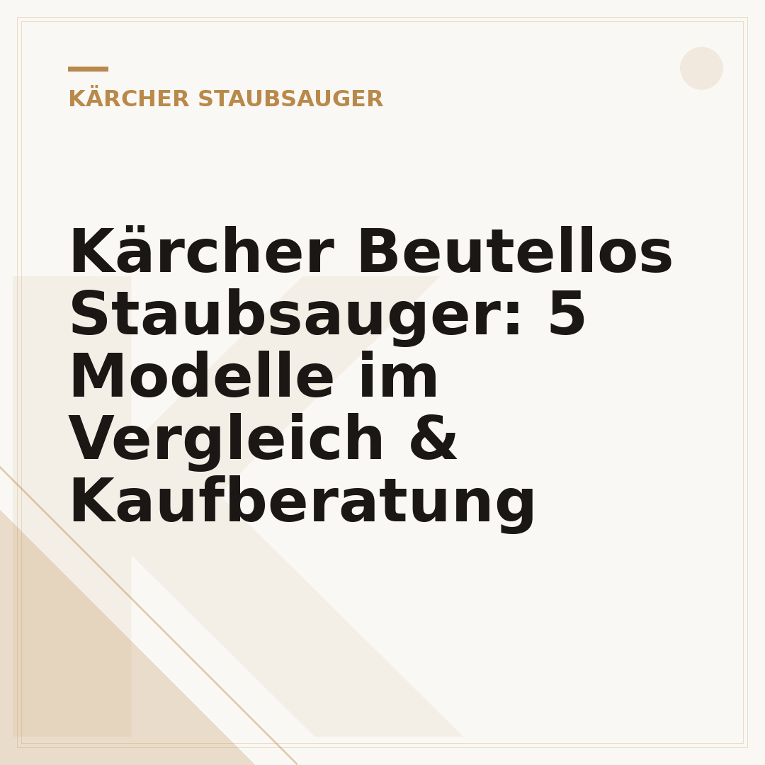 Kärcher Beutellos Staubsauger: 5 Modelle im Vergleich & Kaufberatung