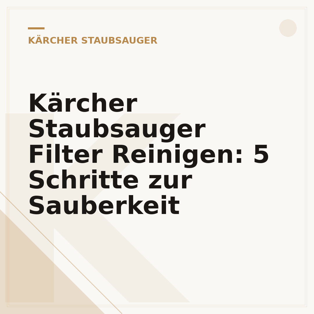 Kärcher Staubsauger Filter Reinigen: 5 Schritte zur Sauberkeit