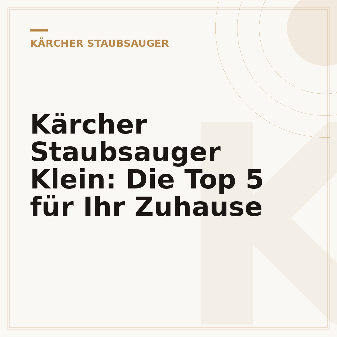 Kärcher Staubsauger Klein: Die Top 5 für Ihr Zuhause