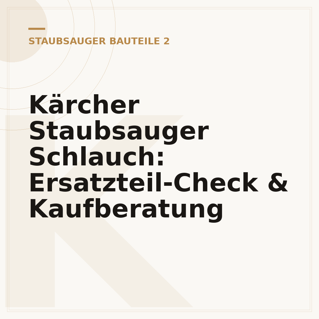 Kärcher Staubsauger Schlauch: Ersatzteil-Check & Kaufberatung