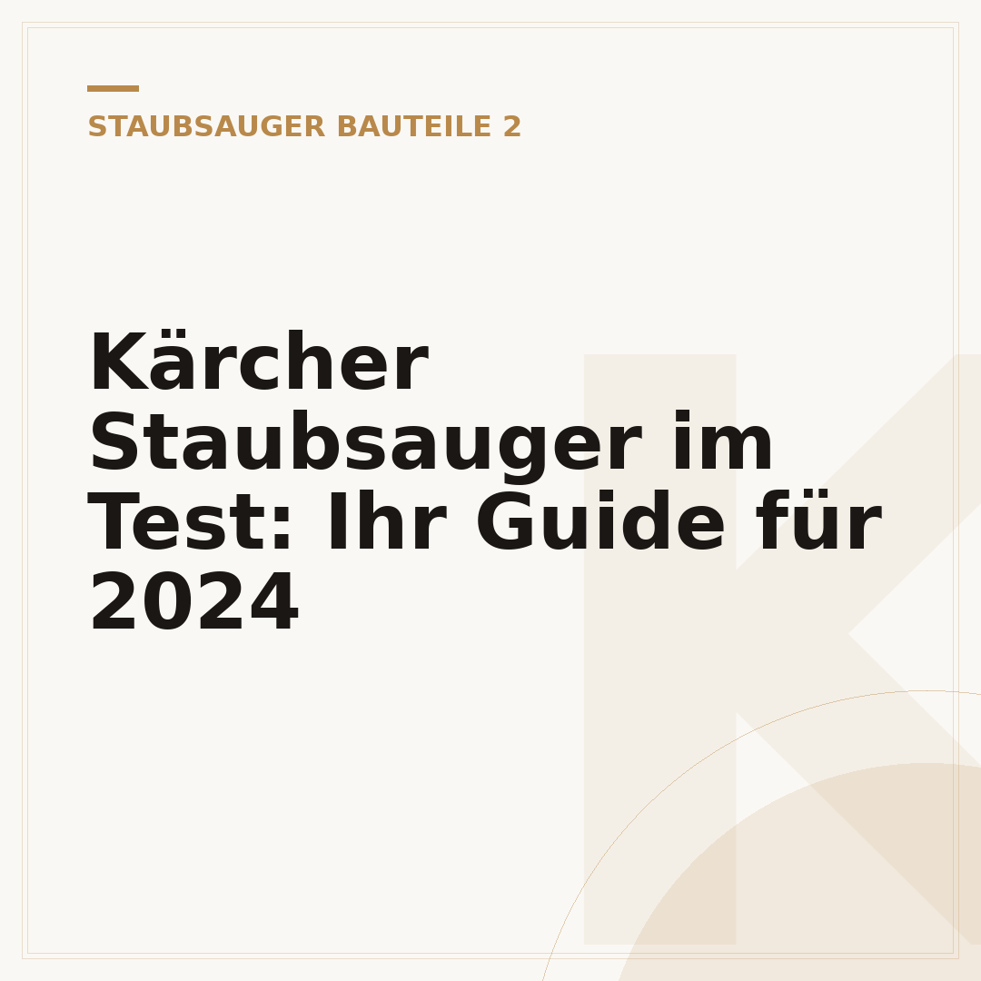 Kärcher Staubsauger im Test: Ihr Guide für 2024
