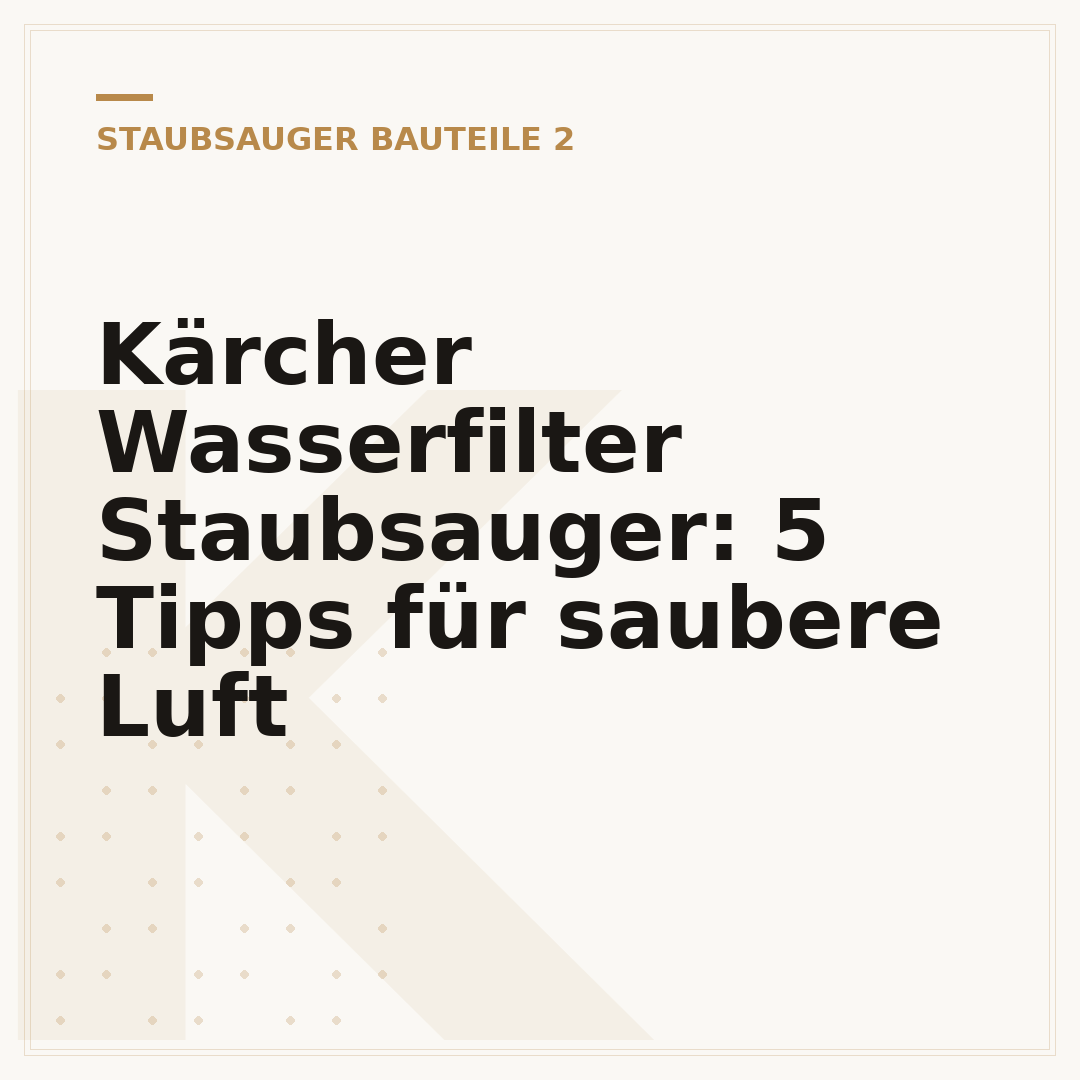 Kärcher Wasserfilter Staubsauger: 5 Tipps für saubere Luft