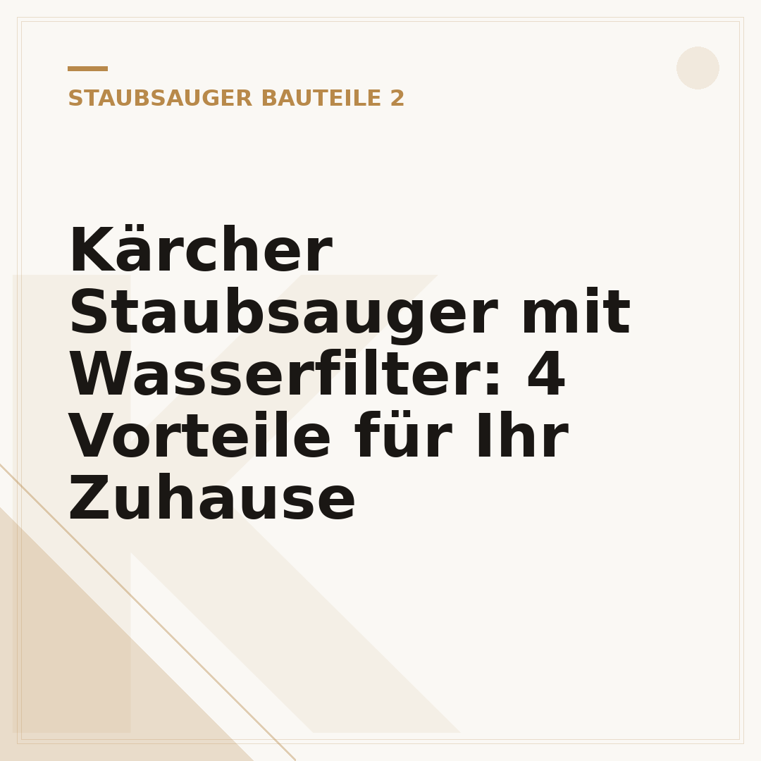 Kärcher Staubsauger mit Wasserfilter: 4 Vorteile für Ihr Zuhause