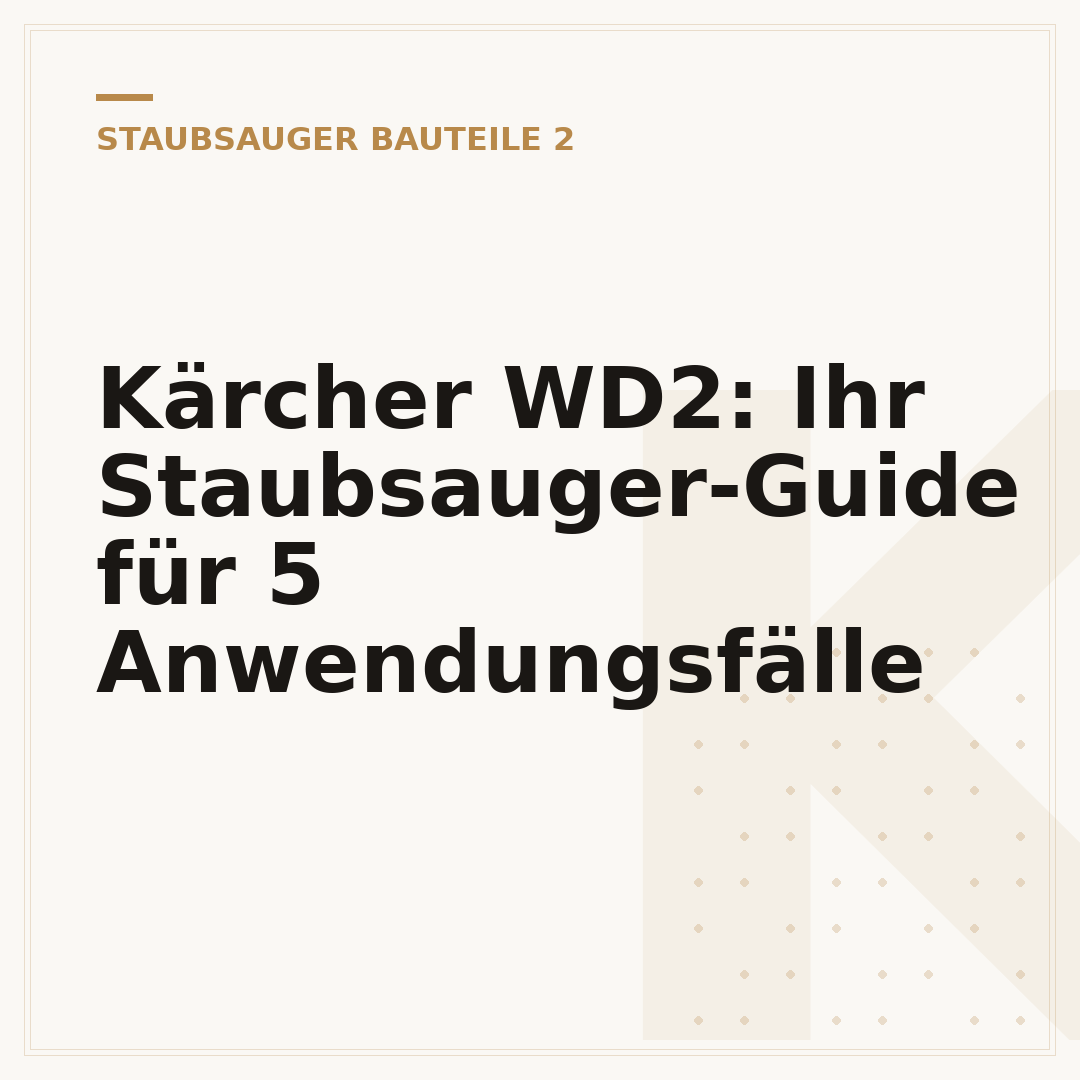 Kärcher WD2: Ihr Staubsauger-Guide für 5 Anwendungsfälle