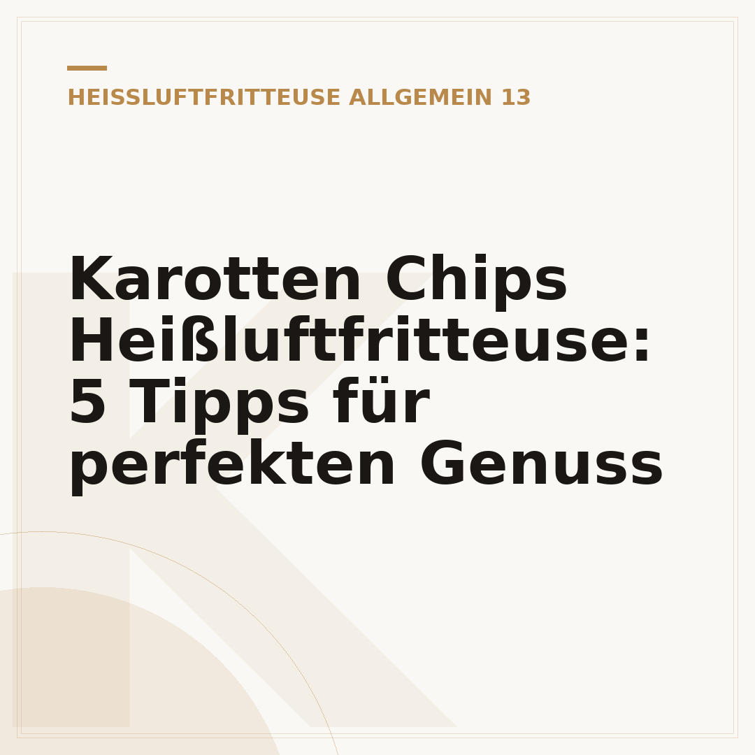 Karotten Chips Heißluftfritteuse: 5 Tipps für perfekten Genuss