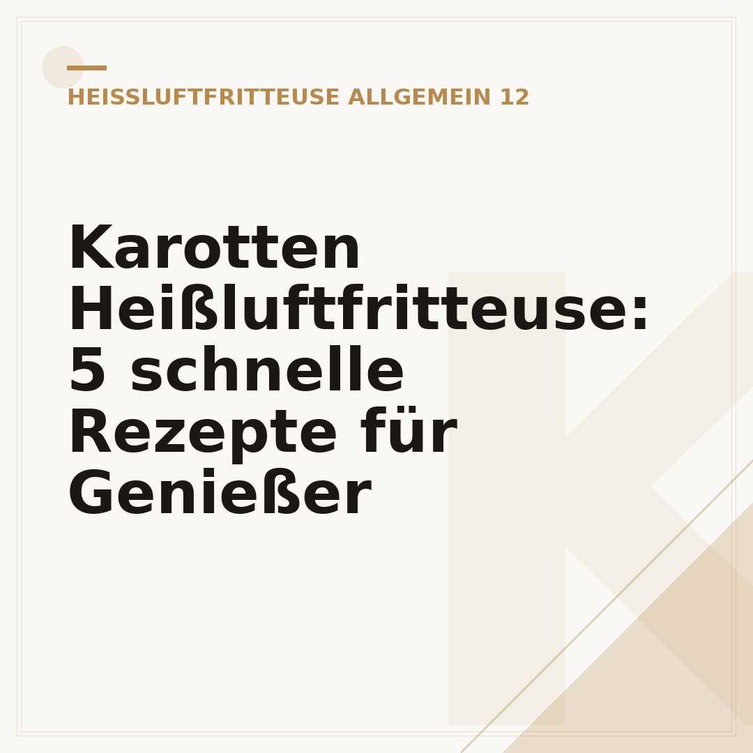 Karotten Heißluftfritteuse: 5 schnelle Rezepte für Genießer