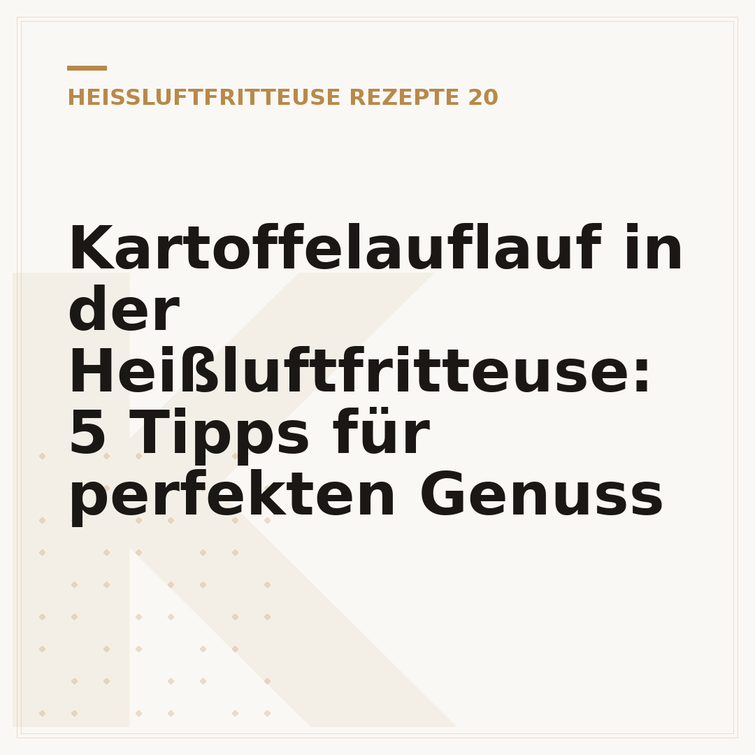 Kartoffelauflauf in der Heißluftfritteuse: 5 Tipps für perfekten Genuss