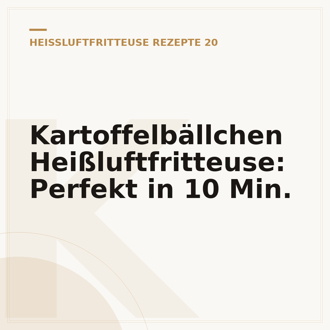 Kartoffelbällchen Heißluftfritteuse: Perfekt in 10 Min.